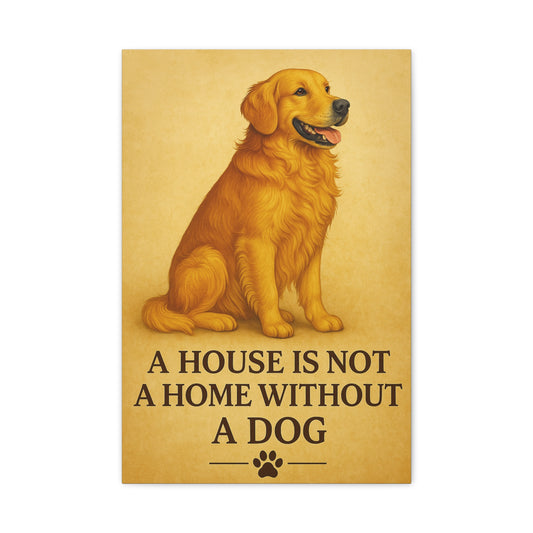 Golden Retriever Wall Art – “A House is Not a Home Without a Dog”